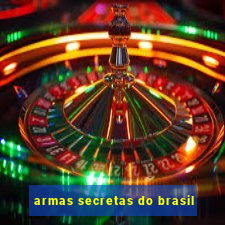 armas secretas do brasil